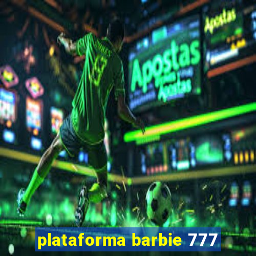 plataforma barbie 777